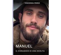Manuel il coraggio di una scelta: La storia vera di chi ha seguito il cuore, contro tutto e tutti