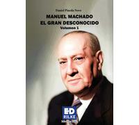 MANUEL MACHADO EL GRAN DESCONOCIDO VOL 1 | Daniel Pineda Novo