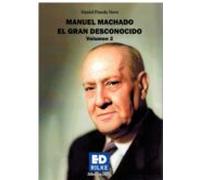 Manuel Machado El Gran Desconocido. Volumen 2