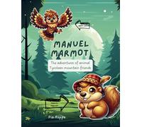 Manuel Marmot: The adventures of animal Tyrolean mountain friends.: Coloring and story book for children 4+