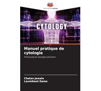 Manuel pratique de cytologie: Protocoles en biologie cellulaire
