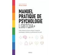 Manuel pratique de psychologie LGBTQIA+: Guide clinique de prise en charge à l’usage des psychologues, étudiants et professionnels de santé