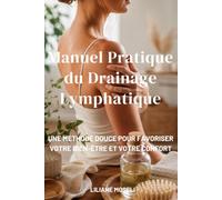 Manuel Pratique du Drainage Lymphatique (Guides et Experiences)