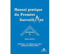 Manuel pratique du Premier Surveillant: Précis d'instruction pour Les Compagnons
