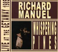 Manuel, Richard - Whispering Pines: Live At The Gateway 1985