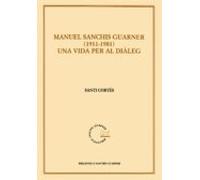 Manuel Sanchis Guarner 1911-1981. Una vida per al diàleg