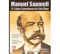 Manuel Saumell 51 Cuban Contradanzas for Solo Oboe (Manuel Saumell 51 Cuban Contradanzas Instrumental Sheet Music Book Series)