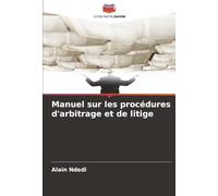 Manuel sur les procédures d'arbitrage et de litige