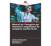 Manuel sur l'imagerie par résonance magnétique du complexe maxillo-facial
