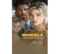 Manuela: A difícil arte de ser feliz