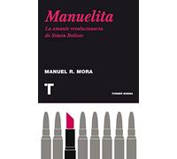 Manuelita: La amante revolucionaria de Simón Bolívar: La Amante Revolucionaria de Simaon Bolaivar (Noema)