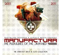 Manufactura - The Pleasures Of The Damned (2001-2011)
