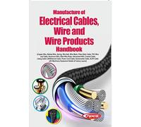 Manufacture of Electrical Cables, Wire and Wire Products Handbook
