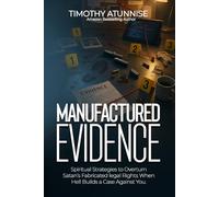 Manufactured Evidence: When Hell Builds a Case Against You - Spiritual Strategies to Overturn Satan’s Fabricated Legal Rights