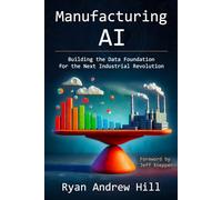 Manufacturing AI: Building the Data Foundation for the Next Industrial Revolution