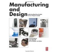 Manufacturing and Design: Understanding the Principles of How Things Are Made