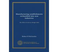 Manufacturing establishments reclassified into new industries: the effect of survey design rules