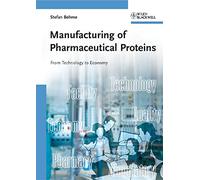 [(Manufacturing of Pharmaceutical Proteins : From Technology to Economy)] [By (author) Stefan Behme] published on (March, 2009)