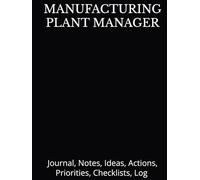MANUFACTURING PLANT MANAGER: Journal, Notes, Ideas, Actions, Priorities, Checklists, Log | Tool for Daily Goal Setting Tracker | Time Management | ... Journal Office Book Gifts for Meetings