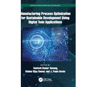 Manufacturing Process Optimization for Sustainable Development Using Digital Twin Applications (Manufacturing Design and Technology)