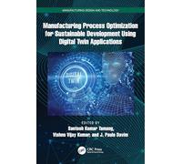 Manufacturing Process Optimization for Sustainable Development Using Digital Twin Applications (Manufacturing Design and Technology)