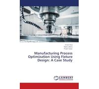Manufacturing Process Optimization Using Fixture Design: A Case Study