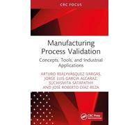 Manufacturing Process Validation: Concepts, Tools, and Industrial Applications
