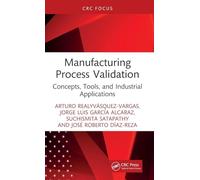 Manufacturing Process Validation: Concepts, Tools, and Industrial Applications