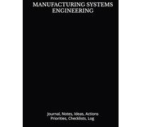 MANUFACTURING SYSTEMS ENGINEERING: Journal, Notes, Ideas, Actions. Priorities, Checklists, Log Hardcover Tool for Daily GoalTracking Planner | Time ... or for College Student Major Courses)