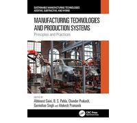 Manufacturing Technologies and Production Systems: Principles and Practices (Sustainable Manufacturing Technologies)