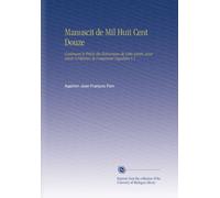 Manuscit de Mil Huit Cent Douze: Contenant le Précis des Événemens de Cette Année, pour Servir À l'histoire de l'empereur Napoléon V.1