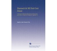 Manuscit de Mil Huit Cent Douze: Contenant le Précis des Événemens de Cette Année, pour Servir À l'histoire de l'empereur Napoléon V.2