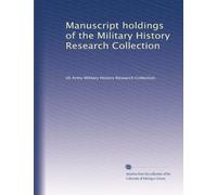 Manuscript holdings of the Military History Research Collection