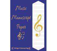 Manuscript Music Paper: A4 | 12 Staves Per Page Music Notation Guide for Composers Students and Musicians | 120 Pages