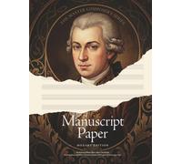 Manuscript Paper Mozart Edition: Professional Blank Sheet Music Notebook (The Master Composer's Series)