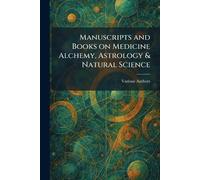 Manuscripts and Books on Medicine Alchemy, Astrology & Natural Science