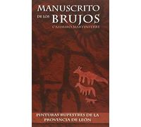 MANUSCRITO DE LOS BRUJOS: Pinturas rupestres de la provincia de León (GUIAS VIAJE)