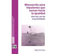 Manuscrito para tripulantes que surcan hacia la igualdad: Una ruta por las masculinidades: 21 (Treballs feministes)