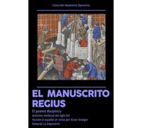 Manuscrito Regius: El Poema Masónico: Texto fundacional de la masonería medieval, ritual y constitución antigua traducida al español en verso (Masonería Operativa)