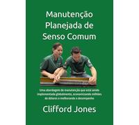 Manutenção Planejada de Senso Comum: Uma abordagem de manutenção que está sendo implementada globalmente, economizando milhões de dólares e melhorando o desempenho
