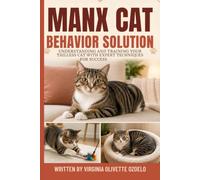MANX CAT BEHAVIOR SOLUTION: UNDERSTANDING AND TRAINING YOUR TAILLESS CAT WITH EXPERT TECHNIQUES FOR SUCCESS