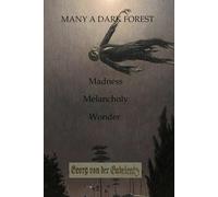 Many A Dark Forest: Stories of Madness, Melancholy & Wonder