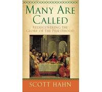 Many Are Called: Rediscovering the Glory of the Priesthood