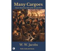 Many Cargoes: Classic Humorous Tales of the Sea and Shore