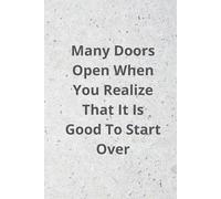 Many Doors Open When You Realize That It Is Good To Start Over: positive notebook for your thoughts and plans