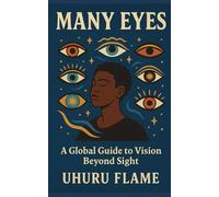 Many Eyes: A Global Guide to Vision Beyond Sight