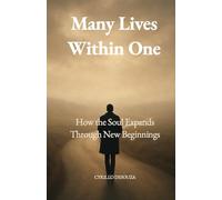 Many Lives in One: How the Soul Expands Through New Beginnings: 1 (Inner Paths)