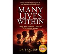 MANY LIVES WITHIN: Why We Live More Than One Life Before We Die