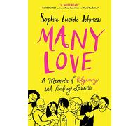 Many Love: A Memoir of Polyamory and Finding Love(s)