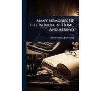 Many Memories Of Life In India, At Home, And Abroad